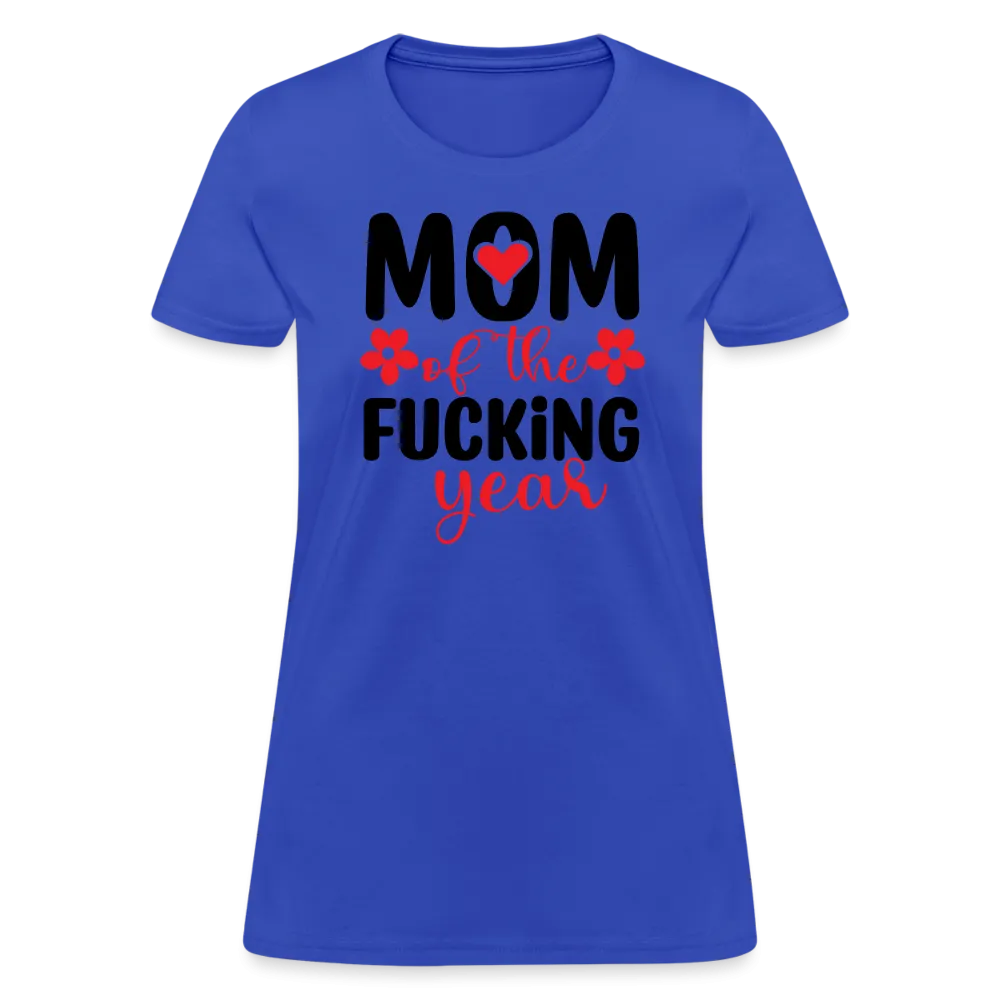 Mom of the Fucking Year Women's Contoured T-Shirt