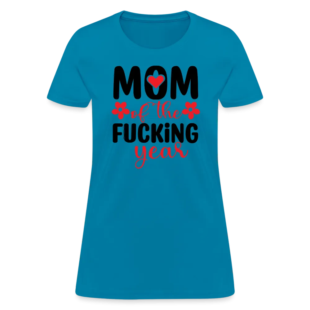 Mom of the Fucking Year Women's Contoured T-Shirt