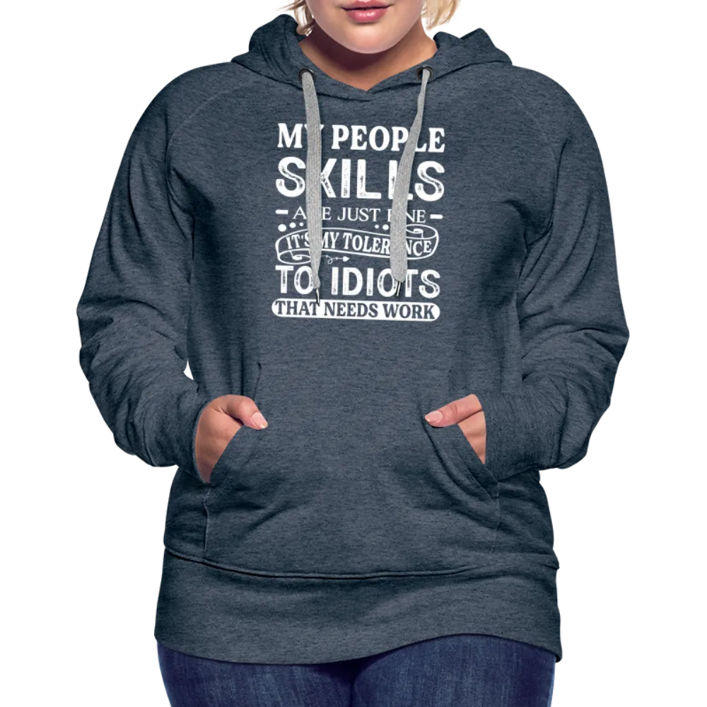 My People Skills Are Just Fine Women’s Premium Hoodie