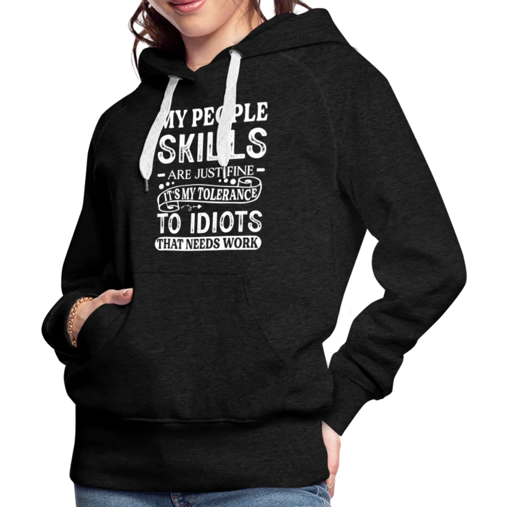 My People Skills Are Just Fine Women’s Premium Hoodie