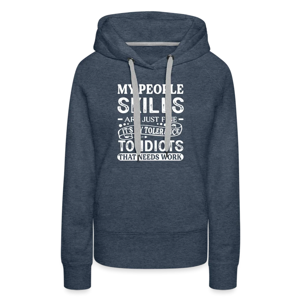 My People Skills Are Just Fine Women’s Premium Hoodie