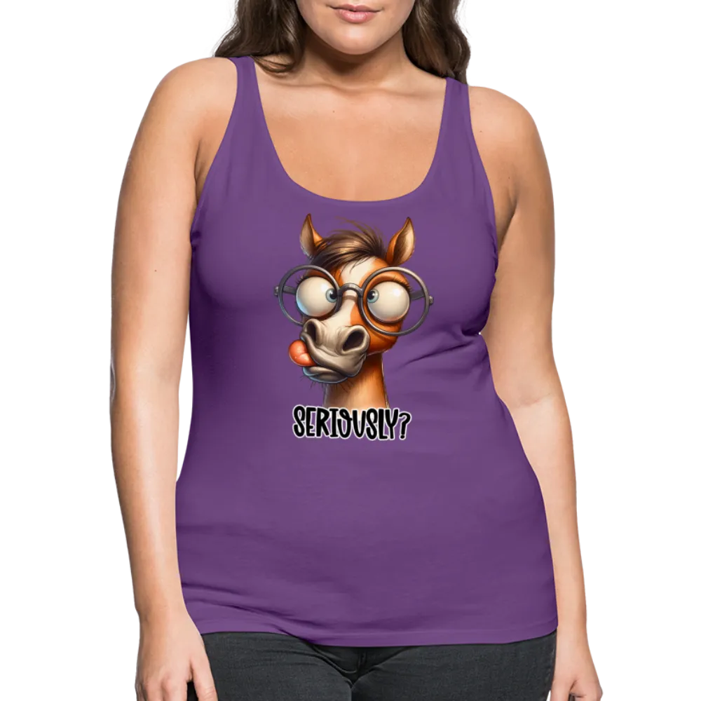 Seriously? Women’s Premium Tank Top (Funny Horse)