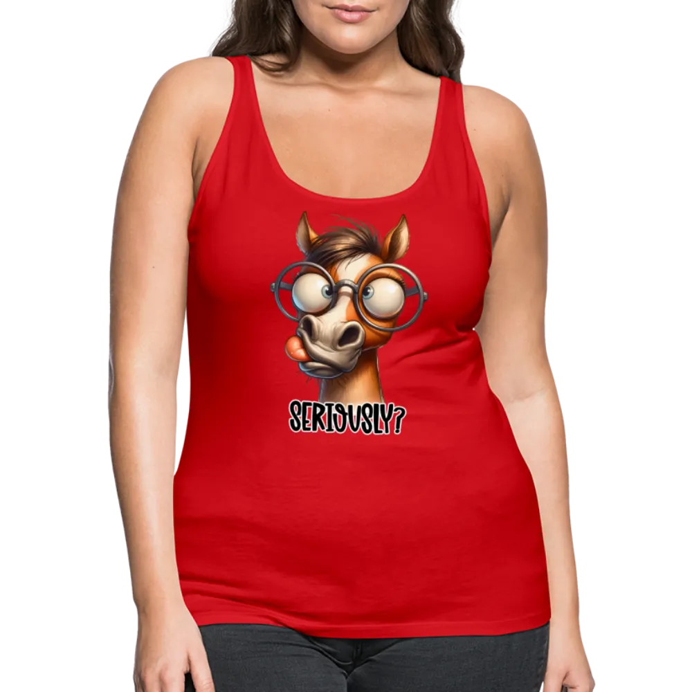 Seriously? Women’s Premium Tank Top (Funny Horse)