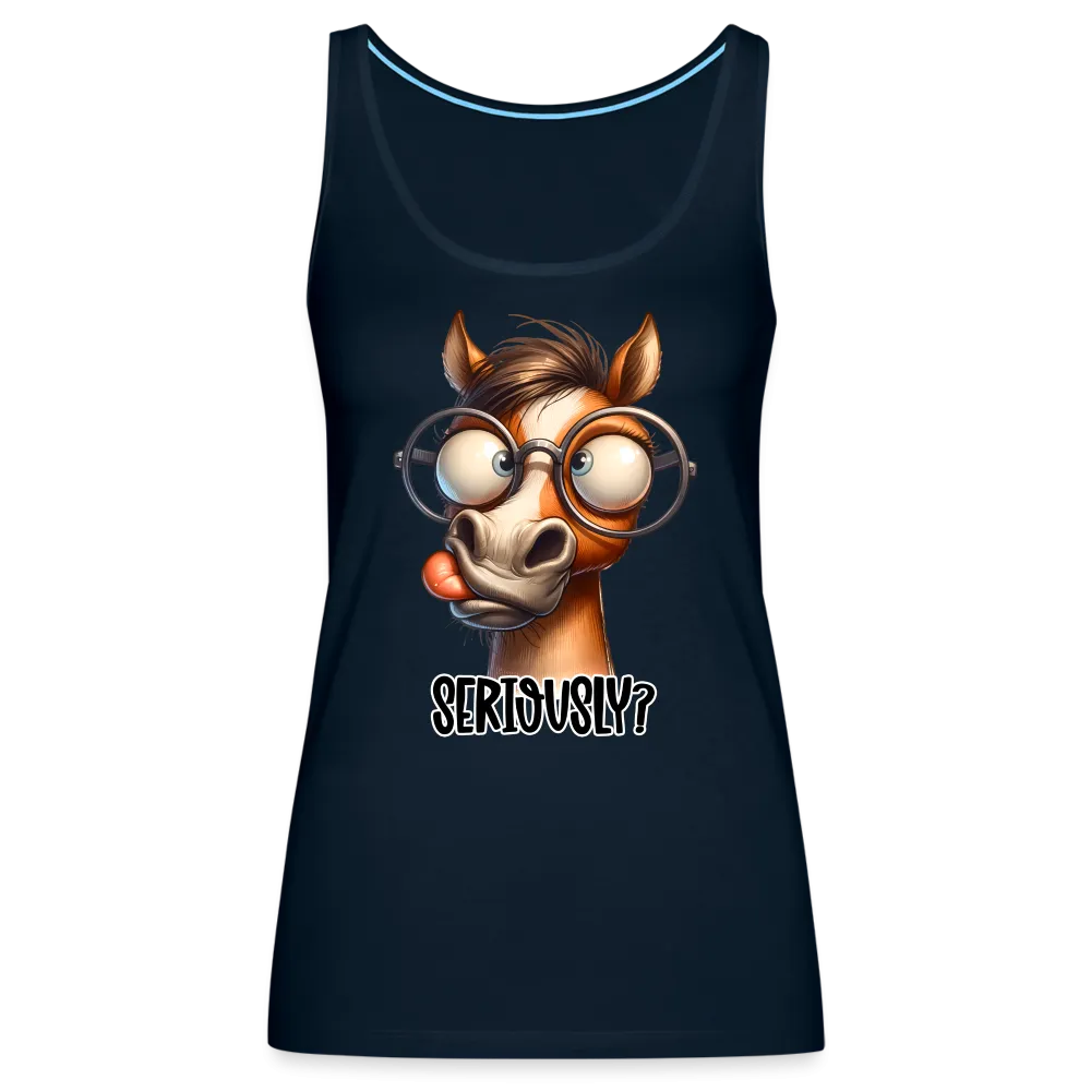 Seriously? Women’s Premium Tank Top (Funny Horse)