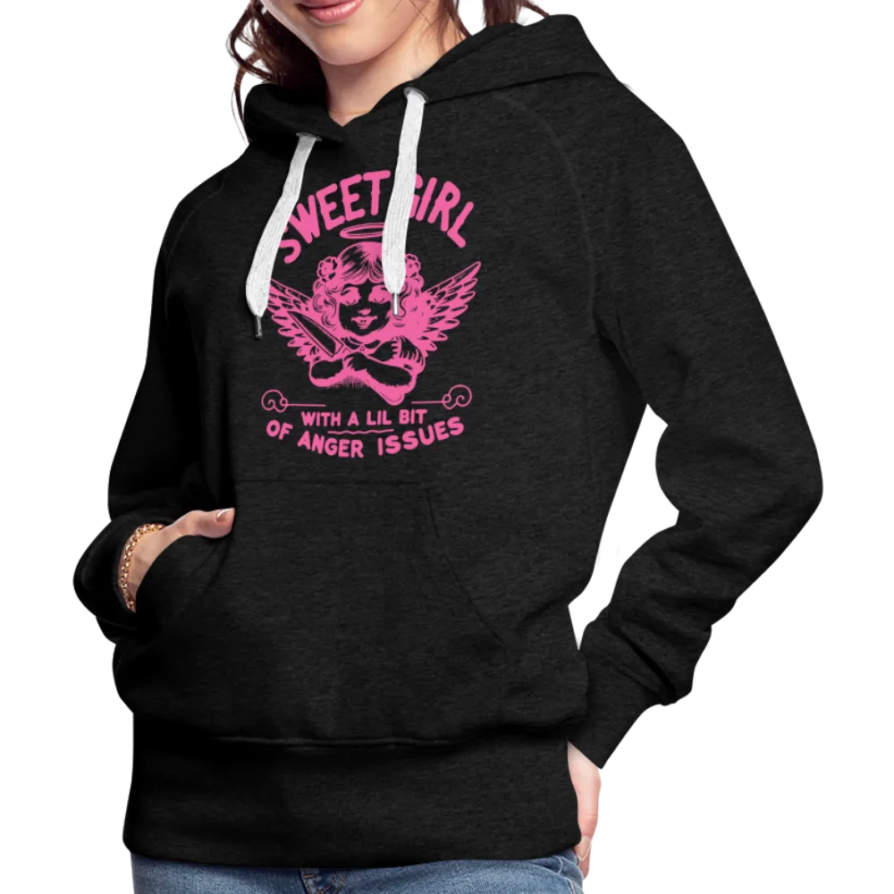 Sweet Girl With A Lil Bit of Anger Issues Women’s Premium Hoodie