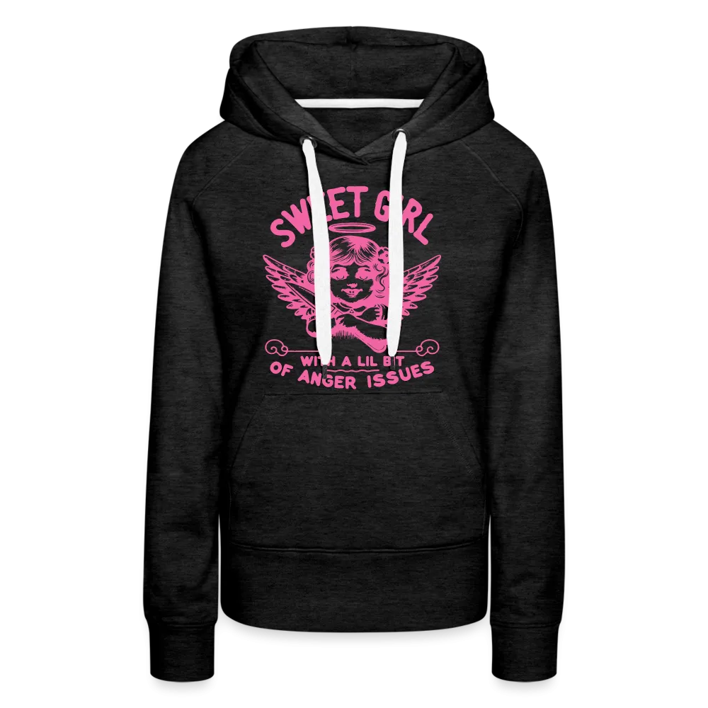 Sweet Girl With A Lil Bit of Anger Issues Women’s Premium Hoodie